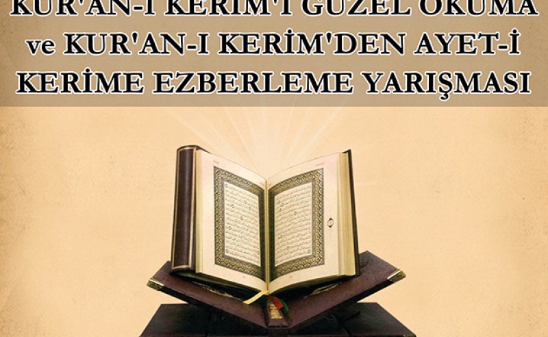 KUR’AN-I KERİM’İ GÜZEL OKUMA ve KUR’AN-I KERİM’DEN AYET-İ KERİME EZBERLEME YARIŞMASI 